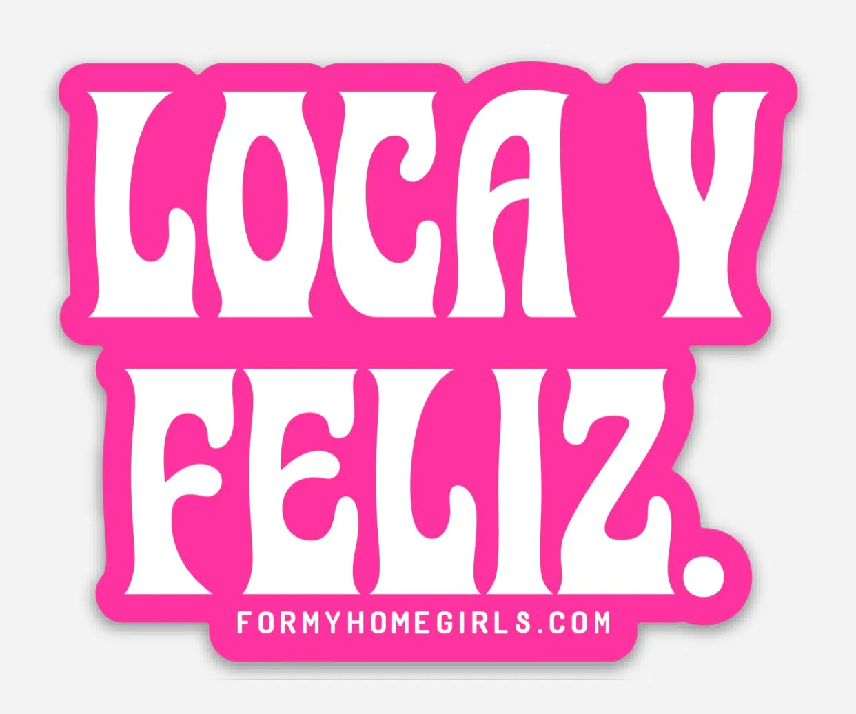 Loca y feliz- sticker